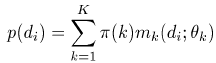 p(d_i) = \sum^K_{k = 1}\pi(k) m_k(d_i;\theta_k)